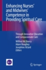 Enhancing Nurses' and Midwives' Competence in Providing Spiritual Care : Through Innovative Education and Compassionate Care - eBook
