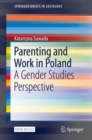 Parenting and Work in Poland : A Gender Studies Perspective - eBook