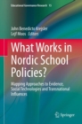What Works in Nordic School Policies? : Mapping Approaches to Evidence, Social Technologies and Transnational Influences - eBook