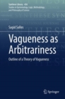Vagueness as Arbitrariness : Outline of a Theory of Vagueness - eBook