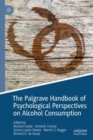 The Palgrave Handbook of Psychological Perspectives on Alcohol Consumption - eBook