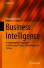 Business Intelligence : A Comprehensive Approach to Information Needs, Technologies and Culture - eBook