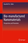 Bio-manufactured Nanomaterials : Perspectives and Promotion - eBook