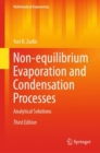 Non-equilibrium Evaporation and Condensation Processes : Analytical Solutions - eBook