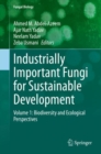 Industrially Important Fungi for Sustainable Development : Volume 1: Biodiversity and Ecological Perspectives - eBook