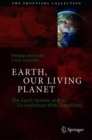 Earth, Our Living Planet : The Earth System and its Co-evolution With Organisms - eBook
