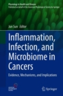 Inflammation, Infection, and Microbiome in Cancers : Evidence, Mechanisms, and Implications - eBook