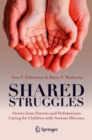 Shared Struggles : Stories from Parents and Pediatricians Caring for Children with Serious Illnesses - eBook