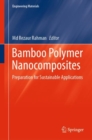 Bamboo Polymer Nanocomposites : Preparation for Sustainable Applications - eBook