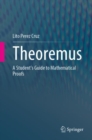 Theoremus : A Student's Guide to Mathematical Proofs - eBook