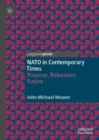 NATO in Contemporary Times : Purpose, Relevance, Future - eBook