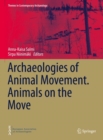 Archaeologies of Animal Movement. Animals on the Move - eBook