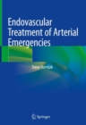 Endovascular Treatment of Arterial Emergencies - eBook