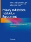 Primary and Revision Total Ankle Replacement : Evidence-Based Surgical Management - eBook