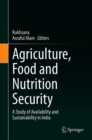Agriculture, Food and Nutrition Security : A Study of Availability and Sustainability in India - eBook