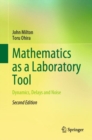 Mathematics as a Laboratory Tool : Dynamics, Delays and Noise - eBook