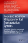 Noise and Vibration Mitigation for Rail Transportation Systems : Proceedings of the 13th International Workshop on Railway Noise, 16-20 September 2019, Ghent, Belgium - eBook