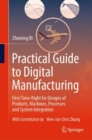Practical Guide to Digital Manufacturing : First-Time-Right for Design of Products, Machines, Processes and System Integration - eBook