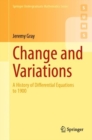 Change and Variations : A History of Differential Equations to 1900 - eBook