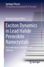 Exciton Dynamics in Lead Halide Perovskite Nanocrystals : Recombination, Dephasing and Diffusion - eBook