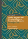 Populist Moments and Extractivist States in Venezuela and Ecuador : The People's Oil? - eBook