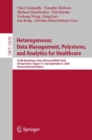 Heterogeneous Data Management, Polystores, and Analytics for Healthcare : VLDB Workshops, Poly 2020 and DMAH 2020, Virtual Event, August 31 and September 4, 2020, Revised Selected Papers - eBook
