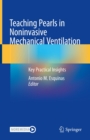 Teaching Pearls in Noninvasive Mechanical Ventilation : Key Practical Insights - eBook