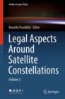 Legal Aspects Around Satellite Constellations : Volume 2 - eBook