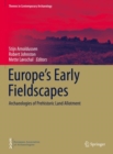 Europe's Early Fieldscapes : Archaeologies of Prehistoric Land Allotment - eBook