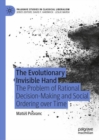 The Evolutionary Invisible Hand : The Problem of Rational Decision-Making and Social Ordering over Time - eBook