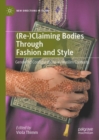 (Re-)Claiming Bodies Through Fashion and Style : Gendered Configurations in Muslim Contexts - eBook