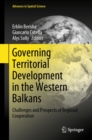 Governing Territorial Development in the Western Balkans : Challenges and Prospects of Regional Cooperation - eBook