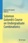 Solomon Golomb's Course on Undergraduate Combinatorics - eBook