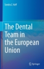 The Dental Team in the European Union - eBook