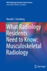 What Radiology Residents Need to Know: Musculoskeletal Radiology - eBook