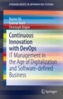 Continuous Innovation with DevOps : IT Management in the Age of Digitalization and Software-defined Business - eBook