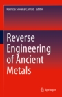 Reverse Engineering of Ancient Metals - eBook