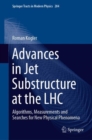 Advances in Jet Substructure at the LHC : Algorithms, Measurements and Searches for New Physical Phenomena - eBook