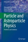 Particle and Astroparticle Physics : Problems and Solutions - eBook