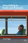 Storytelling in Radio and Podcasts : A Practical Guide - eBook