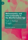 Metasemantics and Intersectionality in the Misinformation Age : Truth in Political Struggle - eBook