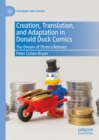 Creation, Translation, and Adaptation in Donald Duck Comics : The Dream of Three Lifetimes - eBook