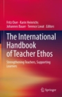 The International Handbook of Teacher Ethos : Strengthening Teachers, Supporting Learners - eBook