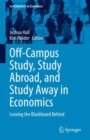 Off-Campus Study, Study Abroad, and Study Away in Economics : Leaving the Blackboard Behind - eBook