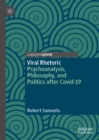 Viral Rhetoric : Psychoanalysis, Philosophy, and Politics after Covid-19 - eBook