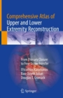 Comprehensive Atlas of Upper and Lower Extremity Reconstruction : From Primary Closure to Free Tissue Transfer - eBook