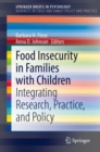 Food Insecurity in Families with Children : Integrating Research, Practice, and Policy - eBook