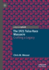 The 1921 Tulsa Race Massacre : Crafting a Legacy - eBook