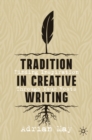 Tradition in Creative Writing : Finding Inspiration Through Your Roots - eBook