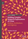 Building Complex Temporal Explanations of Crime : History, Institutions and Agency - eBook